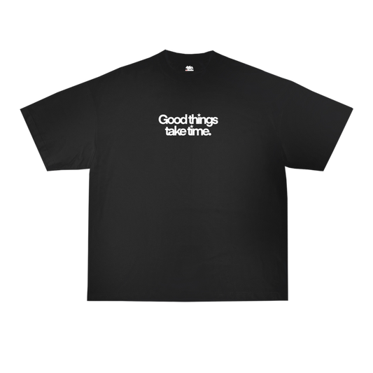 GOOD THINGS TAKE TIME TEE