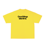 GOOD THINGS TAKE TIME TEE